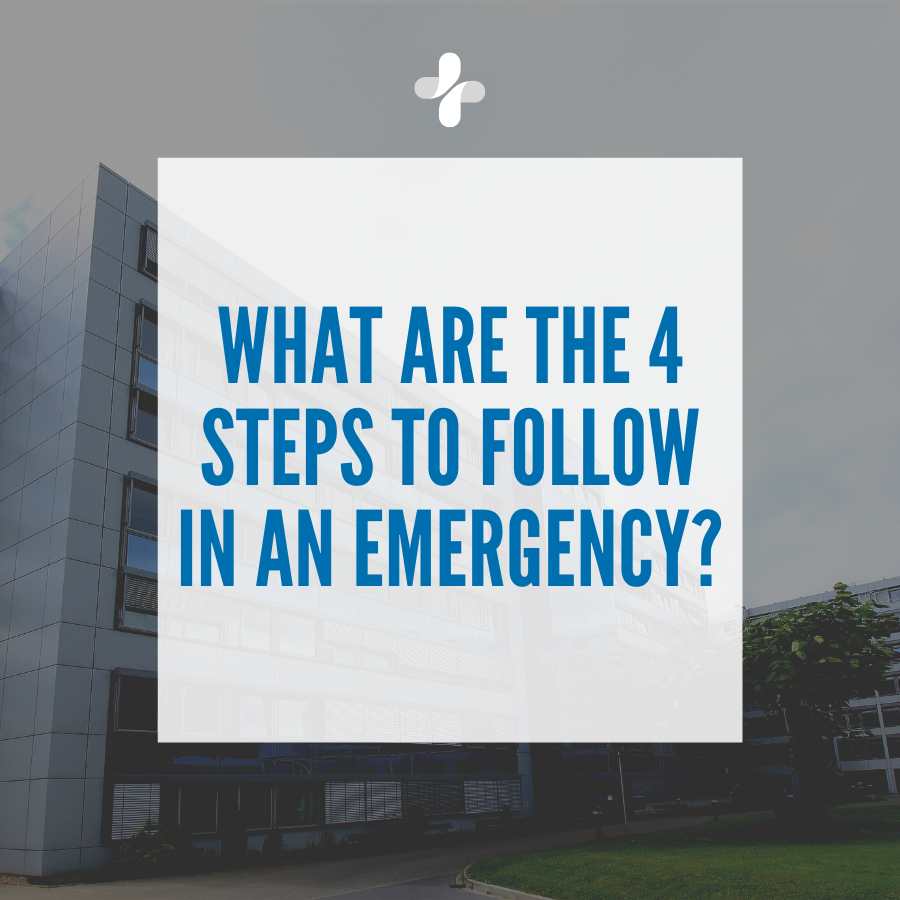 What are the 4 steps to follow in an emergency?