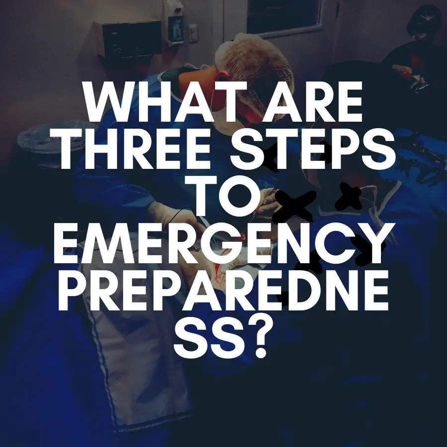 What are three steps to emergency preparedness